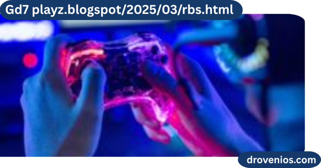 gd7 playz.blogspot/2025/03/rbs.html